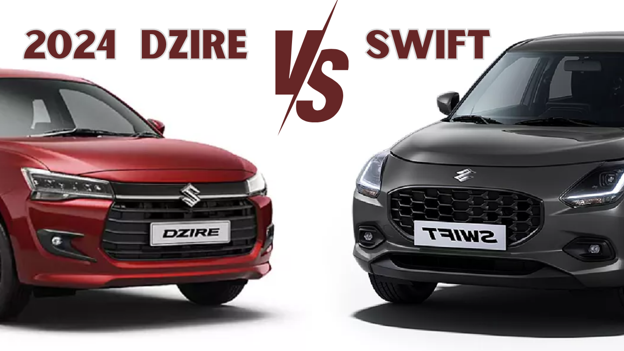 2024 Maruti Dzire vs Maruti Swift: A Comprehensive Comparison