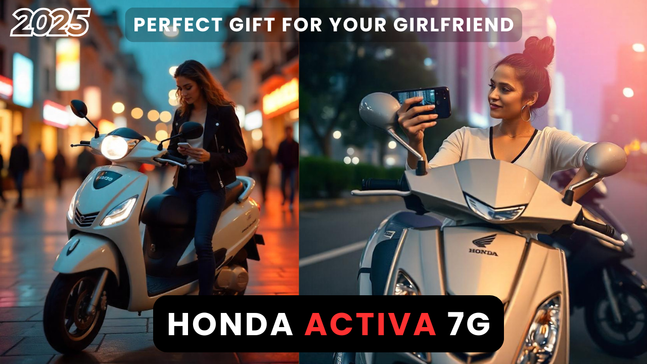 Honda Activa 7G: The Perfect Gift for Your Girlfriend